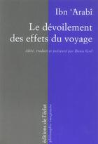 Couverture du livre « Le dévoilement des effets du voyage » de Ibn 'Arabi aux éditions Eclat