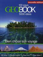 Couverture du livre « Bien choisir son voyage ; 100 pays, 5000 idées » de Robert Pailhes aux éditions Geo