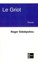 Couverture du livre « Le griot » de Roger Sidokpohou aux éditions Acoria