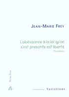 Couverture du livre « L obeissance a la loi qu on s est prescrite est liberte » de Jean-Marie Frey aux éditions Pleins Feux