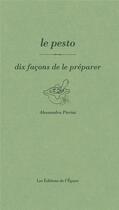 Couverture du livre « Le pesto ; dix façons de le préparer » de Bruno Verjus aux éditions Epure