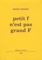 Couverture du livre « Petit f n'est pas grand F » de Marie Rousset aux éditions De L'attente