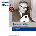 Couverture du livre « Marcel clement - esquisse inedite d une autobiographie » de Clement aux éditions L'homme Nouveau