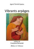 Couverture du livre « Vibrants arpèges » de Jigme Thrinle Gyatso aux éditions Editions De L'astronome
