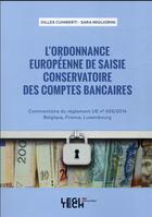 Couverture du livre « L'ordonnance européenne de saisie conservatoire des comptes bancaires » de Gilles Cuniberti et Sara Migliorini aux éditions Legitech