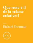 Couverture du livre « Que reste-t-il de la « classe créative » ? » de Richard Shearmur aux éditions Atelier 10