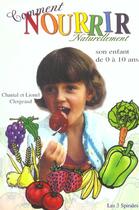Couverture du livre « Comment nourrir naturellement son enfant de 0 a 10 ans » de Clergeaud aux éditions Trois Spirales