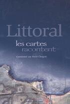Couverture du livre « Littoral, les cartes racontent » de Pierre Clengeot aux éditions Publi-topex
