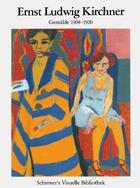 Couverture du livre « Ernst Ludwig Kirchner : Gemälde 1908-1920 » de  aux éditions Schirmer Mosel