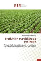 Couverture du livre « Production maraichere au sud-benin - analyse des facteurs decisionnels en matiere de choix et de dim » de Assogba B R. aux éditions Editions Universitaires Europeennes