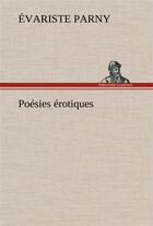 Couverture du livre « Poesies erotiques » de Evariste Parny aux éditions Tredition