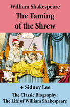 Couverture du livre « The Taming of the Shrew (The Unabridged Play) + The Classic Biography: The Life of William Shakespeare » de William Shakespeare aux éditions E-artnow