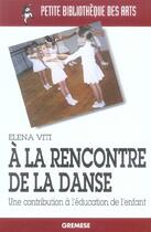 Couverture du livre « A la rencontre de la danse - une contribution a l'education de l'enfant » de Elena Viti aux éditions Gremese