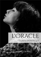 Couverture du livre « L'Oracle - Conte ésotérique » de Elsa Lenoir-Cordell aux éditions Atramenta