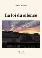 Couverture du livre « La loi du silence » de Stella Martin aux éditions Baudelaire