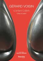 Couverture du livre « Gerard voisin - l'enfant cobra - galerie martel-greiner 1 - bilingue » de  aux éditions Beaux Arts Editions