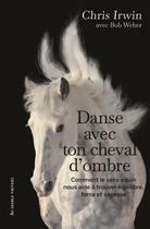 Couverture du livre « Danse avec ton cheval d'ombre » de Chris Irwin aux éditions Au Diable Vauvert