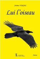 Couverture du livre « Lui l oiseau » de Verimi Jerome aux éditions Sydney Laurent