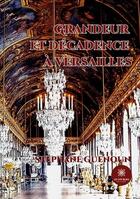 Couverture du livre « Grandeur et décadence à Versailles » de Stephane Guenoun aux éditions Le Lys Bleu