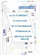 Couverture du livre « La Vie d'Amédée : Le mort-vivant du 43ème régiment d'infanterie de Bruille-Saint-Amand » de Alain Escouflaire aux éditions Librinova