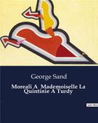 Couverture du livre « Moreali A Mademoiselle La Quintinie A Turdy » de George Sand aux éditions Culturea