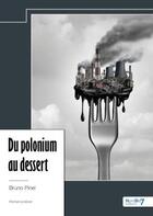 Couverture du livre « Du polonium au dessert » de Bruno Pinel aux éditions Nombre 7