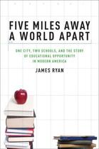 Couverture du livre « Five Miles Away, A World Apart: One City, Two Schools, and the Story o » de Ryan James E aux éditions Oxford University Press Usa