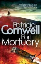 Couverture du livre « PORT MORTUARY » de Patricia Cornwell aux éditions Sphere