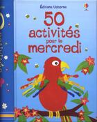 Couverture du livre « 50 activités pour le mercredi » de  aux éditions Usborne