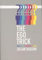 Couverture du livre « The Ego Trick ; in Search of the Self » de Julian Baggini aux éditions Granta Books