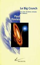 Couverture du livre « Le Big Crunch ; les trois dernières minutes de l'univers » de Paul Davies aux éditions Fayard