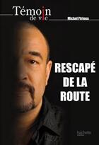 Couverture du livre « Rescapé de la route » de Michel Pirioua aux éditions Hachette Pratique