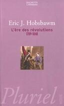 Couverture du livre « L'ère des Révolutions 1789-1848 » de Eric John Hobsbawm aux éditions Pluriel