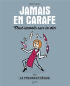 Couverture du livre « Jamais en carafe ; tout savoir sur le vin » de Sandrine Goeyvaerts aux éditions Hachette Pratique