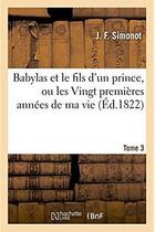 Couverture du livre « Babylas et le fils d'un prince ou les vingt premieres annees de ma vie » de Simonot J.-F. aux éditions Hachette Bnf