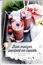 Couverture du livre « Bien manger pendant un cancer » de Marie-Chantal Canivenc-Lavier et Emeline Lavier aux éditions Hachette Pratique