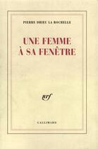 Couverture du livre « Une femme a sa fenetre » de Drieu La Rochelle P. aux éditions Gallimard