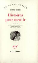 Couverture du livre « Histoires pour mentir » de Martin Walser aux éditions Gallimard