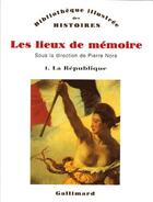 Couverture du livre « Les lieux de mémoire Tome 1 la république » de Pierre Nora aux éditions Gallimard