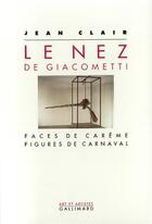 Couverture du livre « Le nez de Giacometti ; faces de carême, figures de carnaval » de Jean Clair aux éditions Gallimard