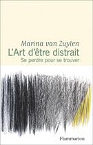 Couverture du livre « L'art d'être distrait : Se perdre pour se trouver » de Marina Van Zuylen aux éditions Flammarion