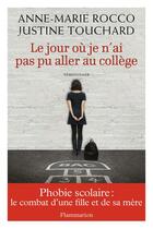 Couverture du livre « Le jour où je n'ai pas pu aller au collège » de Anne-Marie Rocco et Justine Touchard aux éditions Flammarion