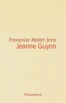 Couverture du livre « Jeanne Guyon » de Francoise Mallet-Joris aux éditions Flammarion