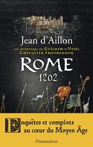 Couverture du livre « Les aventures de Guilhem d'Ussel, chevalier troubadour t.5 ; Rome, 1202 » de Jean D' Aillon aux éditions Flammarion