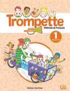 Couverture du livre « Trompette, méthode de français : Niveau A1.1 ; Livre de l'élève (édition 2024) » de Helene Vanthier aux éditions Cle International