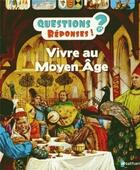 Couverture du livre « QUESTIONS REPONSES 7+ t.22 ; vivre au Moyen Age » de Philip Steele aux éditions Nathan