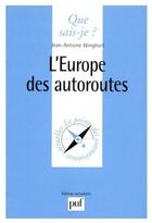 Couverture du livre « L'Europe des autoroutes » de Winghart J.A aux éditions Que Sais-je ?