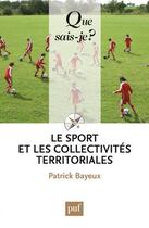 Couverture du livre « Le sport et les collectivites territoriales » de Patrick Bayeux aux éditions Que Sais-je ?