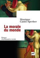 Couverture du livre « La morale du monde » de Monique Canto-Sperber aux éditions Puf