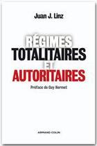 Couverture du livre « Régimes totalitaires et autoritaires » de Juan J. Linz aux éditions Armand Colin